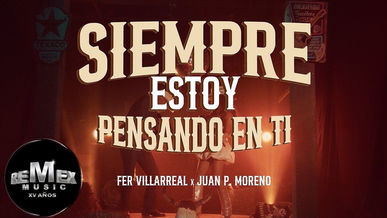 Fer Villarreal x Juan P. Moreno - Siempre Estoy Pensando En Ti (Video Oficial)