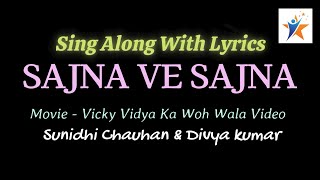 SAJNA VE SAJNA SONG WITH LYRICS/Sunidhi Chauhan & Divya kumar//Vicky Vidya Ka Woh Wala Video