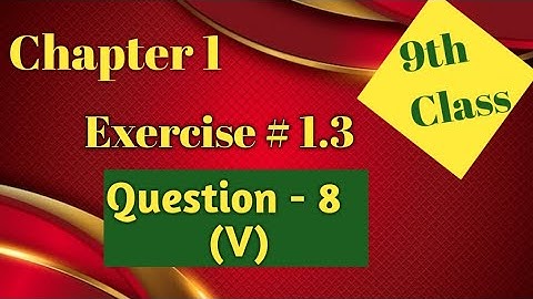 9th class Maths | Chapter 1 | Exercise 1.3  |Qs no 8 part (V)