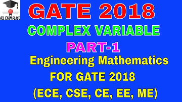 GATE 2018 COMPLEX VARIABLE PART-1 Engineering Mathematics  FOR GATE 2018 (ECE, CSE, CE, EE, ME)