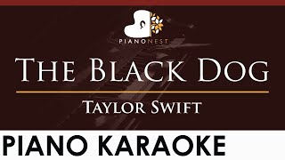 Taylor Swift - The Black Dog - HIGHER Key (Piano Karaoke Instrumental)