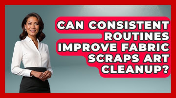 Can Consistent Routines Improve Fabric Scraps Art Cleanup? - Your Crafty Classroom