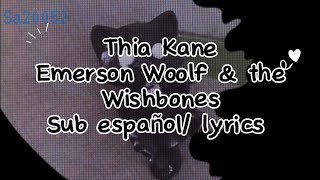 Thia Kane- Emerson Woolf & the Wishbones / Sub español- lyrics 