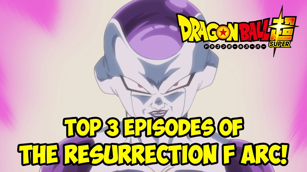 Dragon Ball Super: TOP 3 Resurrection F Arc EPISODES!! (DBS Top 3) - YouTube