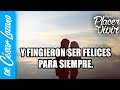 Y fingieron ser felices para siempre | Por el Placer de Vivir con el Dr. César Lozano