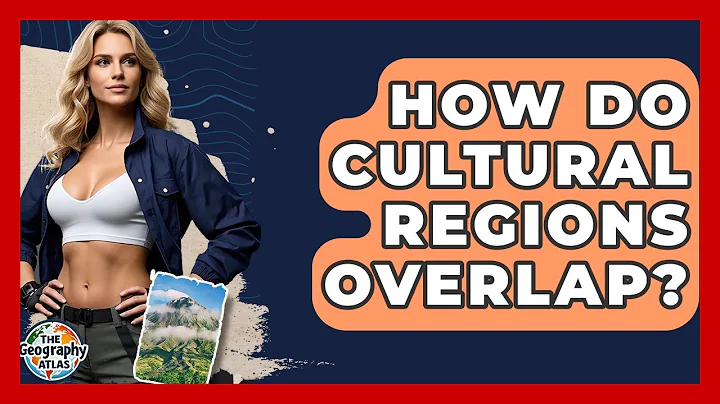 How Do Cultural Regions Overlap? - The Geography Atlas