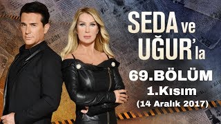 Seda Ve Uğurla 69Bölüm 1Kısım 14 Aralık 2017