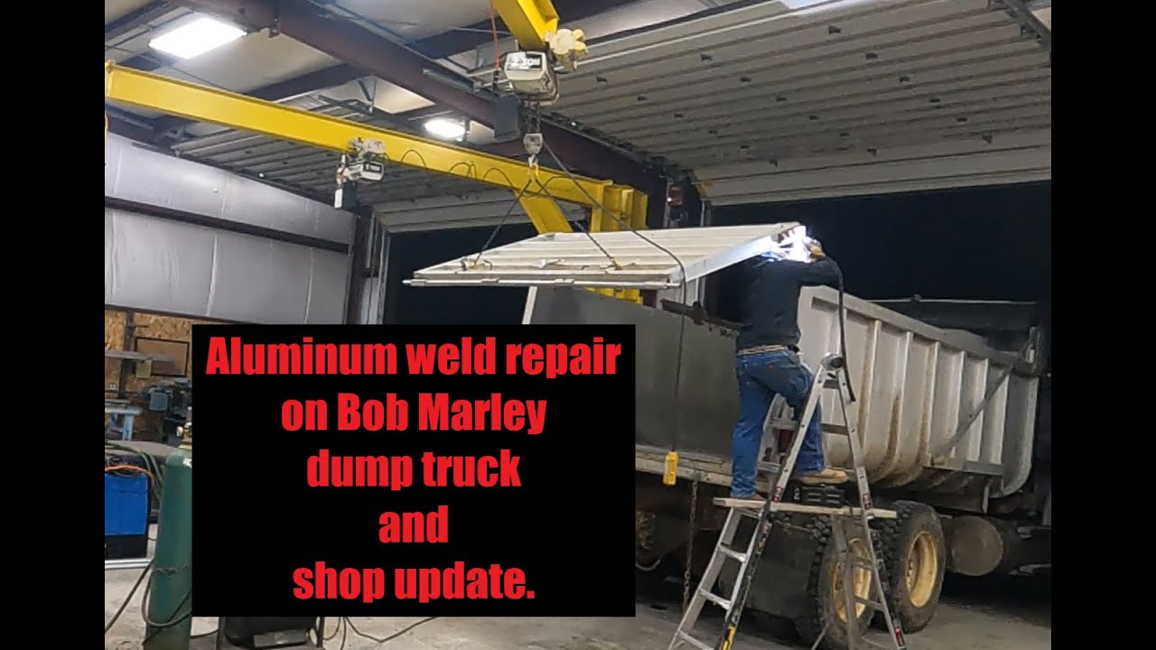 Aluminum weld repair on Bob Marley Dump truck and shop update