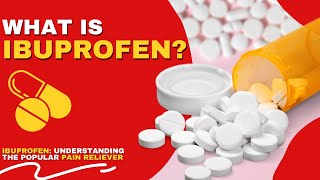 What is Ibuprofen | Ibuprofen Explained: Everything You Need to Know About this Common Pain Reliever
