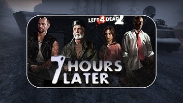 LEFT 4 DEAD 2 | Custom Full Campaign: "7 Hours Later II" [4K UHD 60FPS]