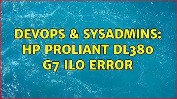 DevOps & SysAdmins: HP ProLiant DL380 G7 iLO error (2 Solutions!!)