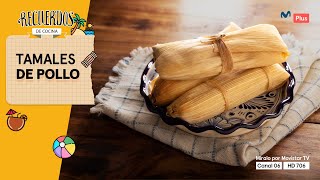 Receta: Tamales de Pollo l Recuerdos de Cocina