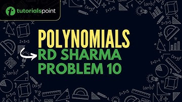 Class 9 | Polynomials | RD Sharma Problem 10 | Tutorialspoint