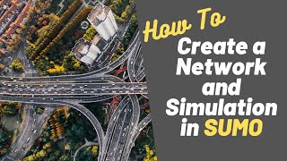 How To Create a Network and Simulation in SUMO