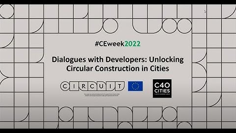 CE Week 2022: Dialogues with developers: unlocking circular construction in cities