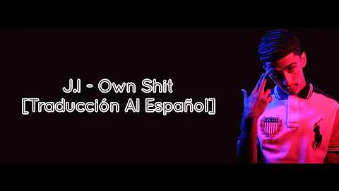 J.I - Own Shit (Traducción Al Español)