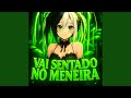 VAI SENTADO NO MENEIRA (Slowed)