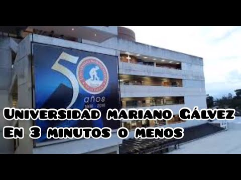 UNIVERSIDAD MARIANO GALVEZ EN 3 MINUTOS O MENOS...