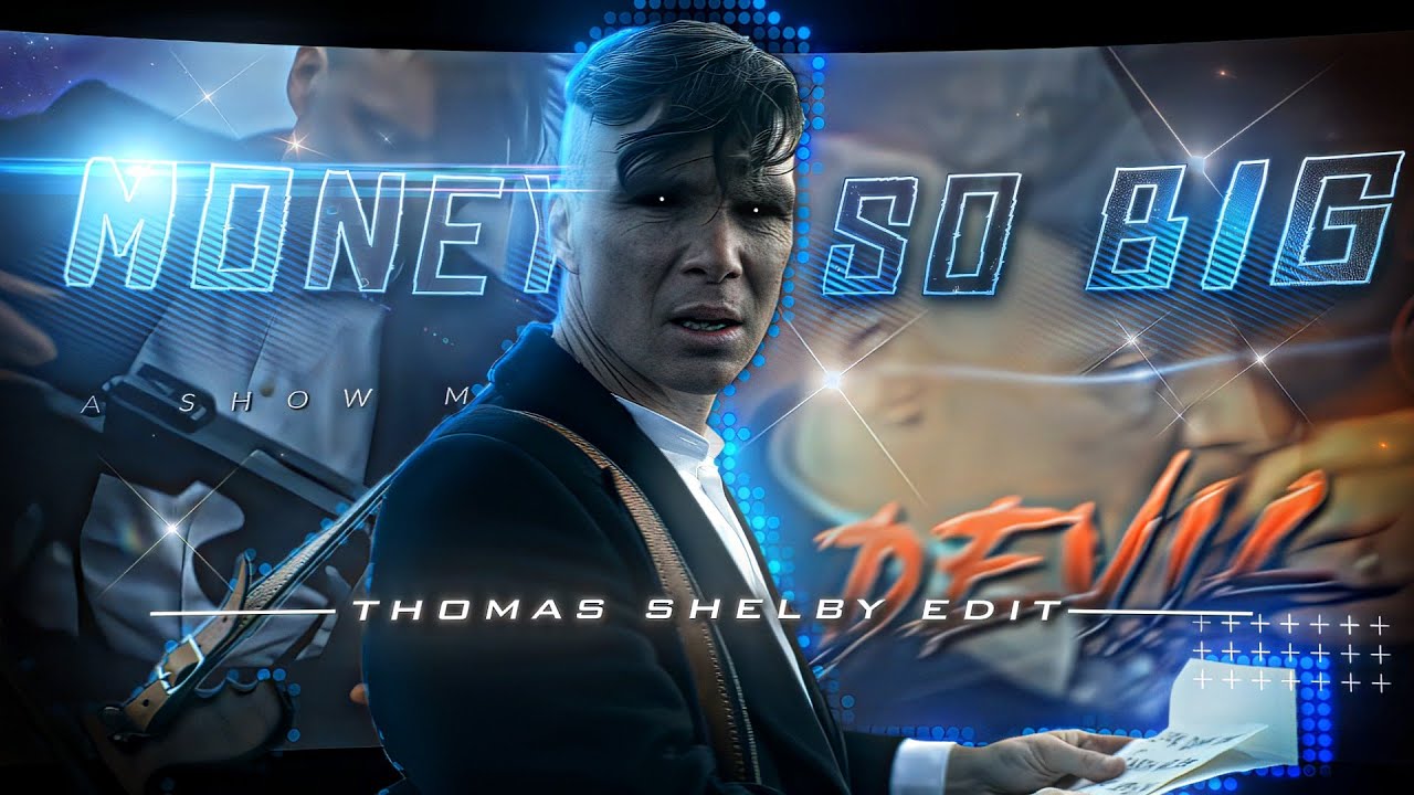 Thomas Shelby - MONEY SO BIG - PEAKY BLINDERS EDIT