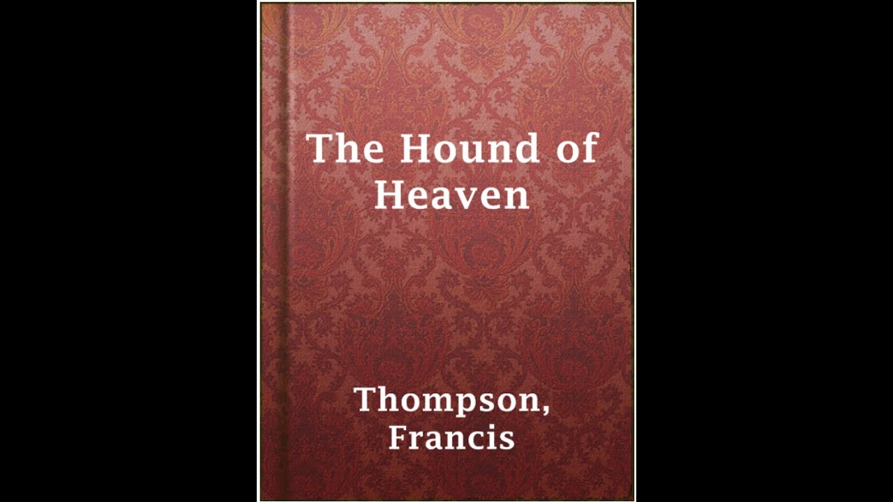 Meet the famous, wonderful poem "The Hound of Heaven"-Francis Thompson -part of our Catechism series