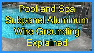 Pool and Spa Subpanel Aluminum Wire Grounding Explained