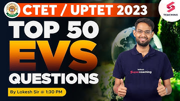 CTET/UPTET 2023 | Top 50 Important EVS Questions | By Lokesh Sir