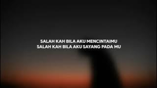 NAYLA AYU  SALAHKAH AKU (LIRIK)