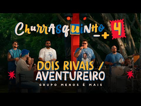 Grupo Menos É Mais - Dois Rivais / Aventureiro (Ao Vivo)