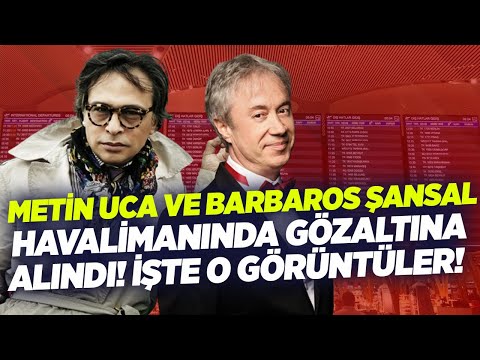 Metin Uca ve Barbaros Şansal Havalimanında Gözaltına Alındı! İşte O Görüntüler! | KRT Ana Haber