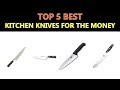 Best Kitchen Knives for The Money 2020