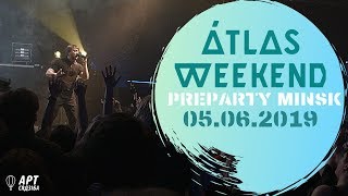 ATLAS WEEKEND PREPARTY MINSK 2019