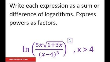 Write Logarithmic Expression as Sum Difference Of Logarithms  ln((5x sqrt(1+3x)/(x-4)^3))