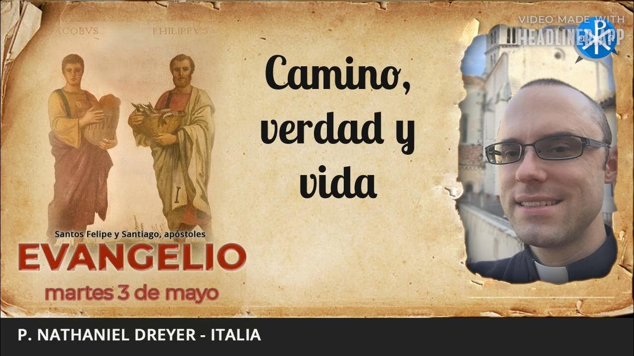 Evangelio de hoy, 3 de mayo de 2022 Camino, verdad, y vida YouTube