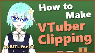 【AviUtl】Make VTubers Clipping【How To】