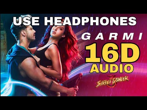 Garmi Song 16D Audio not 8D   Street Dancer 3D  Varun D Nora F Shraddha K Badshah Neha K