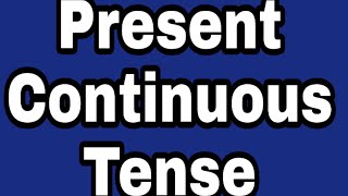 Present continuous tense