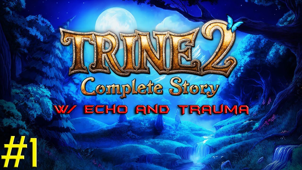 [1] ADVENTURE (Trine 2 w/ Echo and Trauma)