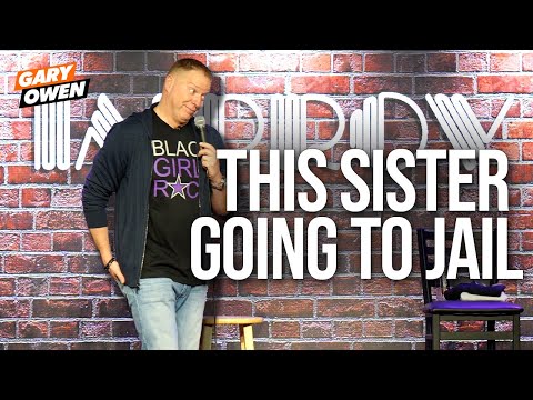 This Sister Is Going To Jail | Gary Owen