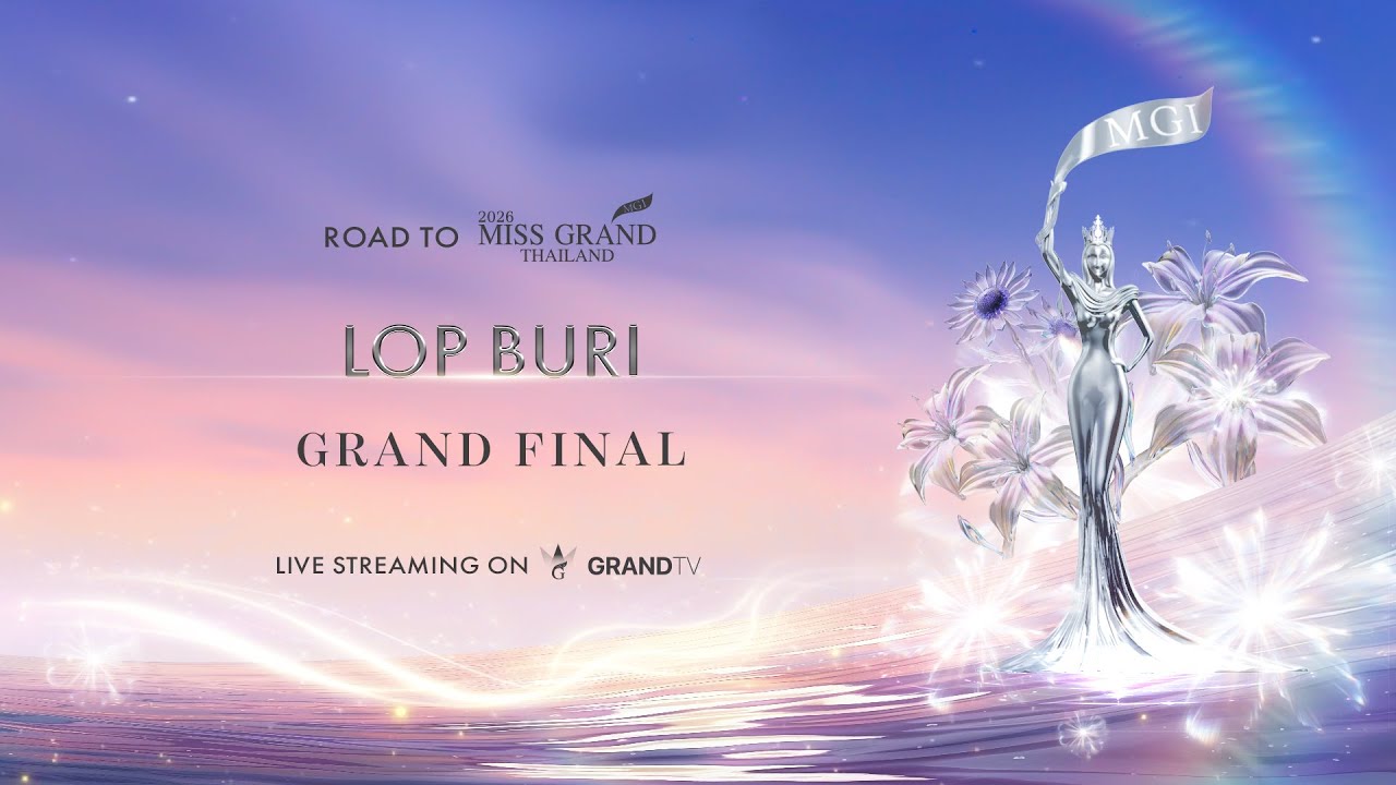 MISS GRAND LOP BURI 2026 | GRAND FINAL