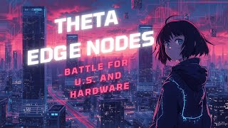 THETA LABS JOINS THE DIGITAL CHAMBER / PRICING OF RAM INCREASES EDGE NODES WILL SAVE THE DAY!
