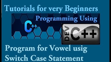 Program for Vowel | Switch case | Switch statements | Dev c++ | Programming in C++ part 13
