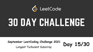 Famous Day 15/30 | Longest Turbulent Subarray | September LeetCoding Challenge 2021 | DP | C++ Wealth