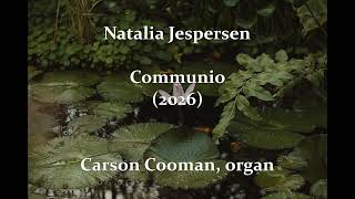 Natalia Jespersen — Communio (2026) for organ
