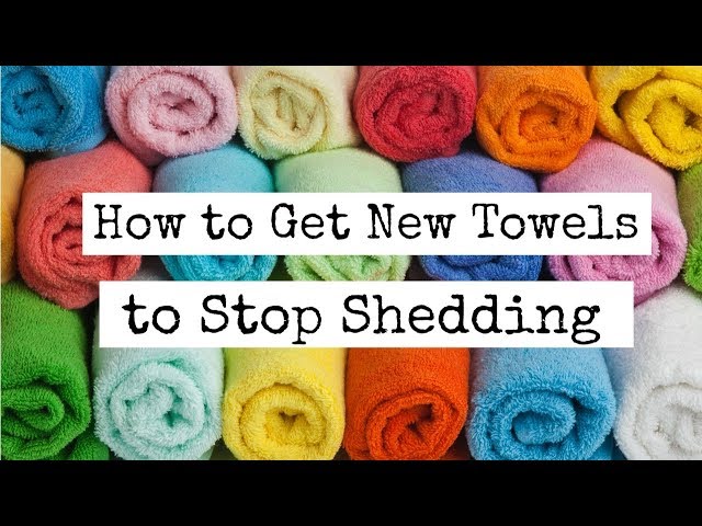 How to Stop Towels From Shedding