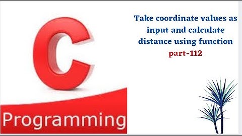 Take coordinate values as input and calculate distance using function || part-112