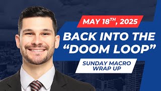 Prepare For The Market "Doom Loop" | Sunday Macro Wrap Up - 5.18.25