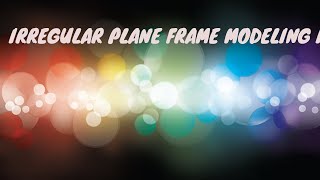 Irregular Plane Frame Modeling in Staad Pro