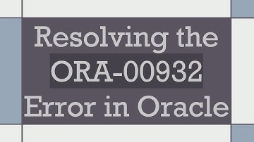 Resolving the ORA-00932 Error in Oracle