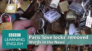 Paris 'love locks' removed. Learn: tradition, eyesore, hazard, weighed down, gave way