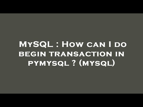 MySQL : How can I do begin transaction in pymysql ? (mysql)